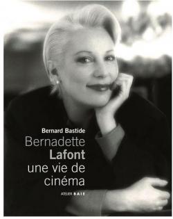 Bernadette Lafont, une vie de cinma par Bernadette Lafont