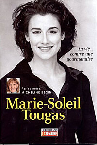 Marie-Soleil Tougas la vie comme une gourmandise par Micheline Bgin