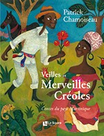 Veilles et Merveilles Croles par Patrick Chamoiseau