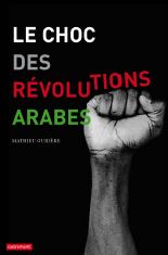 Le choc des rvolutions arabes par Mathieu Guidre