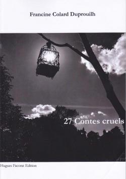 27 contes cruels par Francine Colard Duprouilh