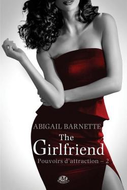 Pouvoirs d'attraction, tome 2 : The Girlfriend par Abigail Barnette