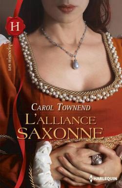 Conqutes saxonnes, tome 1 : L'alliance saxonne par Carol Townend