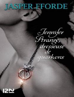Moi, Jennifer Strange, tome 2 : Dresseuse de Quarkons par Jasper Fforde
