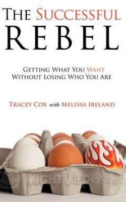 The Successful Rebel: Getting What You Want Without Losing Who You Are par Tracey Cox