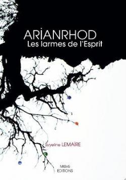 Arianrhod, les larmes de l'esprit par Syveline Lemaire