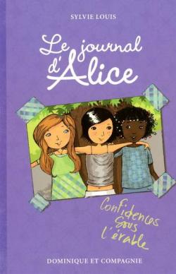 Le journal d'Alice, tome 3 : Confidences sous l'rable par Sylvie Louis