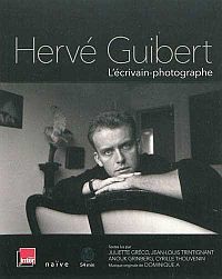 Herve Guibert, l'Ecrivain-Photographe par Vincent Josse
