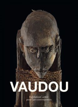 Vaudou exposition, Paris, Fondation Cartier pour l'art contemporain, 5 avril-25 septembre 2011 par Yuji Ono