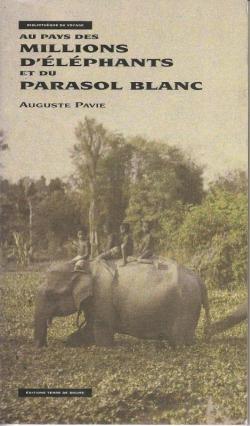 Au pays des millions d'lphants et du parasol blanc:  la conqute des coeurs par Auguste Pavie