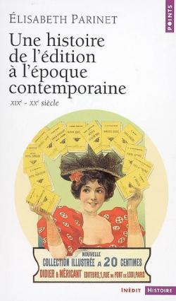 L'Edition : Histoire du livre aux XIXe-XXe sicles par Elisabeth Parinet
