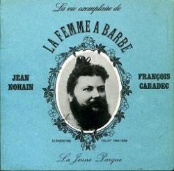 La vie exemplaire de la femme  barbe : Clmentine Delait (1865-1939) par Franois Caradec