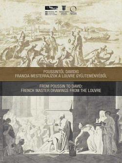 From Poussin to David: French Masters Drawings from the Louvre muse de beaux-arts de budapest par Vronique Goarin