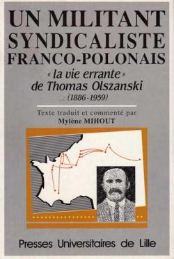 Un militant syndicaliste franco-polonais. 'La vie errante' de Thomas Olszanski, 1886-1959 par Tomasz Olszanski