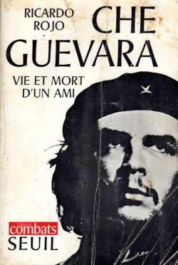 Che Guevara Vie et mort d'un ami par Ricardo Rojo