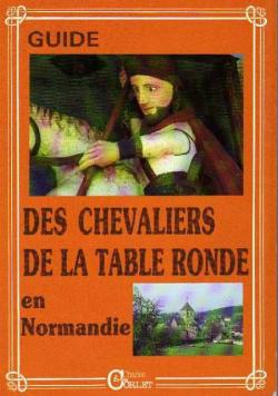 Guide des chevaliers de la table ronde en Normandie par Georges Bertin