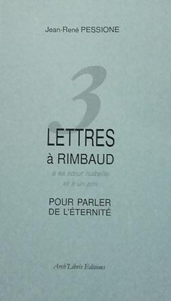 3 lettres  Rimbaud,  sa soeur et  un ami. par Jean-Ren Pessione