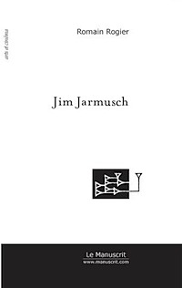 Jim Jarmusch: Phnomnes d'Histoires. Histoires de Phnomnes. par Romain Rogier