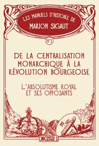 De la centralisation monarchique  la rvolution bourgeoise par Marion Sigaut