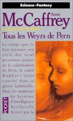 La Ballade de Pern, tome 11 : Tous les weyrs de Pern par Anne McCaffrey