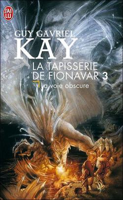La tapisserie de Fionavar, tome 3 : La voie obscure par Guy Gavriel Kay