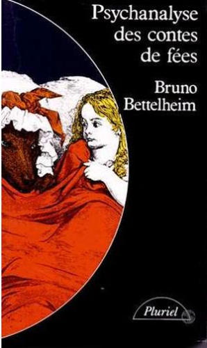 Psychanalyse des contes de fes par Bruno Bettelheim