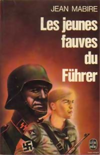 Les jeunes fauves du Fhrer : La division SS Hitlerjugend dans la bataille de Normandie par Jean Mabire