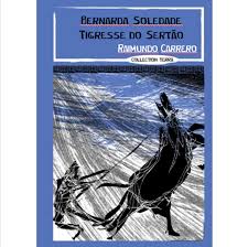 Bernarda Soledade, Tigresse du Serto par Raimundo Carrero