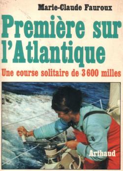 Premire sur l'Atlantique : Une course solitaire de 3 600 milles par Marie-Claude Fauroux