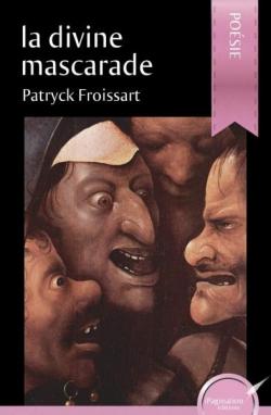 La divine mascarade par Patryck Froissart
