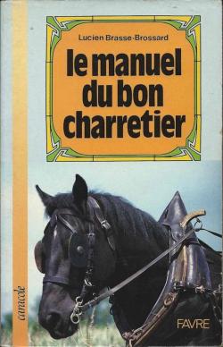 Le manuel du bon charretier par Lucien Brasse-Brossard