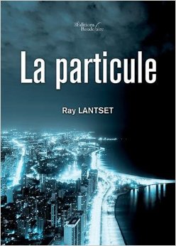 La particule par Ray Lantset