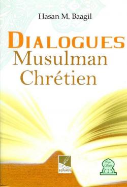 Dialogue entre un musulman et un chretien par Hassan M. Baagil