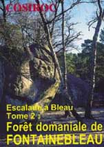 Foret Domaniale de Fontainebleau, tome 2 : Escalade a Bleau par Comit de protection des sites et rochers d`escalade