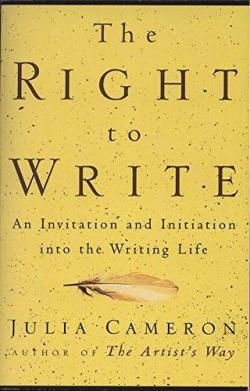 The Right to Write: An Invitation and Initiation into the Writing Life par Julia Cameron