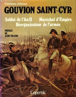 Gouvion Saint-Cyr : Soldat de l'an II, marchal d'Empire, rorganisateur de l'arme (Fama) par Christiane d' Ainval
