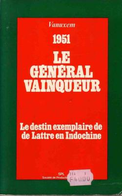 Le Gnral vainqueur : Le destin exemplaire de de Lattre en Indochine, 1951 (Mmoires d'un soldat) par Jean-Pierre Pissardy