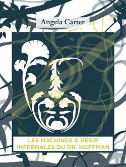 Les machines  dsir infernales du Dr. Hoffman par Angela Carter