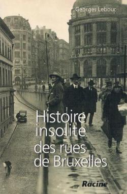 Histoire insolite des rues de Bruxelles par Georges Lebouc