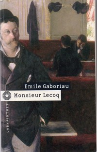 Les Enqutes de Monsieur Lecoq : Monsieur Lecoq par Emile Gaboriau