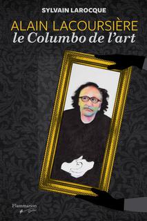 Alain Lacoursire, le Colombo de l'art par Sylvain Larocque