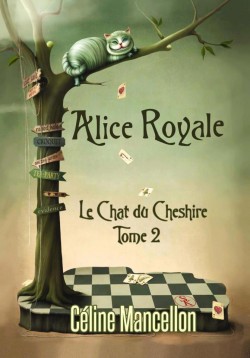 Alice Royale, tome 2 : Le chat du Cheshire par Cline Mancellon