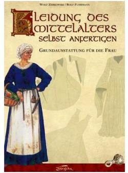 Kleidung des Mittelalters selbst anfertigen: Grundausstattung fr die Frau par Wolf Zerkowski