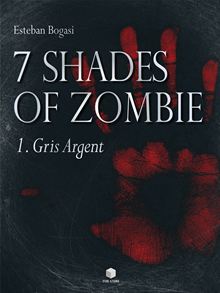 7 Shades of Zombie par Esteban Bogasi