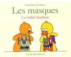 Les masques Le bb bonbon (Tromboline et Foulbazar.) par Claude Ponti