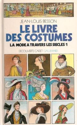 Le Livre des costumes, tome 1 : La mode  travers les sicles par Jean-Louis Besson
