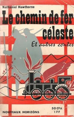 Le Chemin de fer cleste et autres contes par Nathaniel Hawthorne