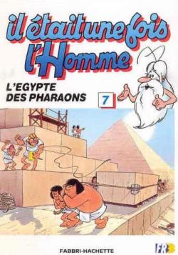 Il tait une fois l'homme, tome 7 : L'Egypte des Pharaons par Albert Barill