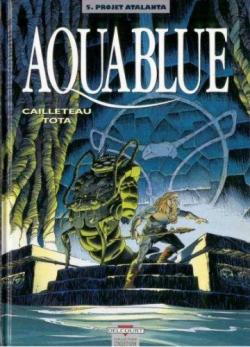 Aquablue, tome 5 : Projet Atalanta par Thierry Cailleteau