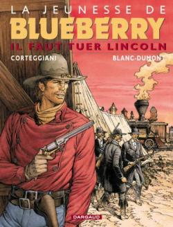 La Jeunesse de Blueberry, tome 13 : Il faut tuer Lincoln par Franois Corteggiani